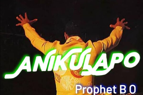Prophet B O – Anikulapo.mp3 || free download on 9jaflix.net